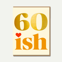 60ish Greeting Card