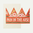 Pain In The Arse Party Hat Greeting Card