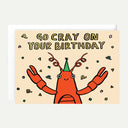 Go Cray On Your Birthday Greetings Card