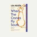 When the Cranes Fly South by Lisa Ridzén