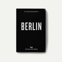 An Opinionated Guide to Berlin