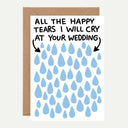All The Tears I Will Cry At Your Wedding Greetings Card