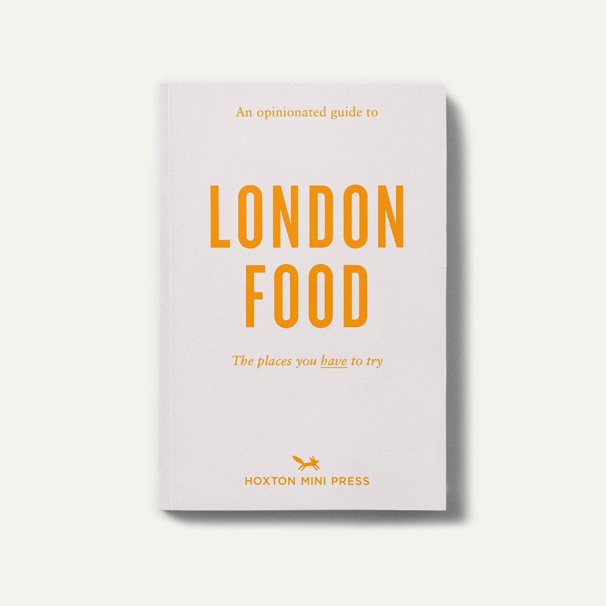 An Opinionated Guide to London Food